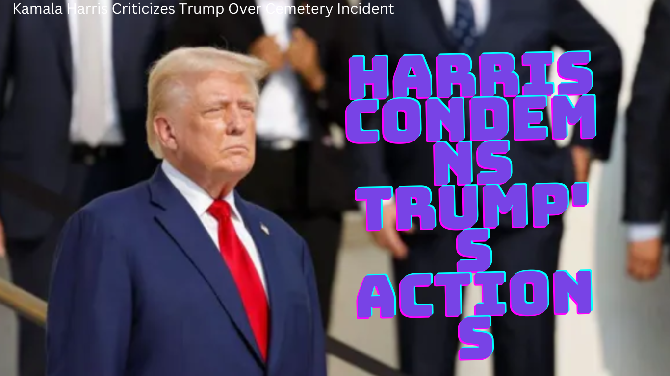 Todays Current News: Kamala Harris Condemns Trump Over Arlington Cemetery Incident